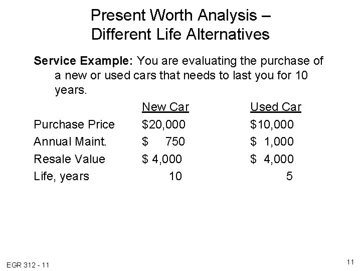 Present Worth Analysis – Different Life Alternatives Service Example: You are evaluating the purchase