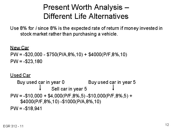 Present Worth Analysis – Different Life Alternatives Use 8% for i since 8% is