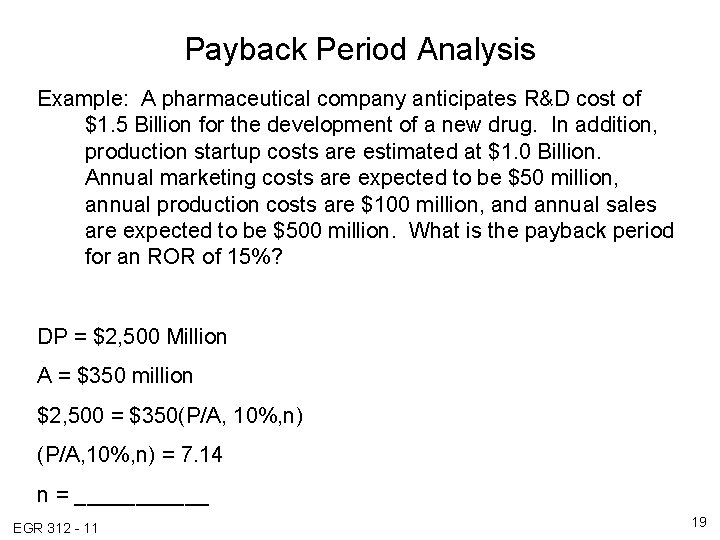 Payback Period Analysis Example: A pharmaceutical company anticipates R&D cost of $1. 5 Billion