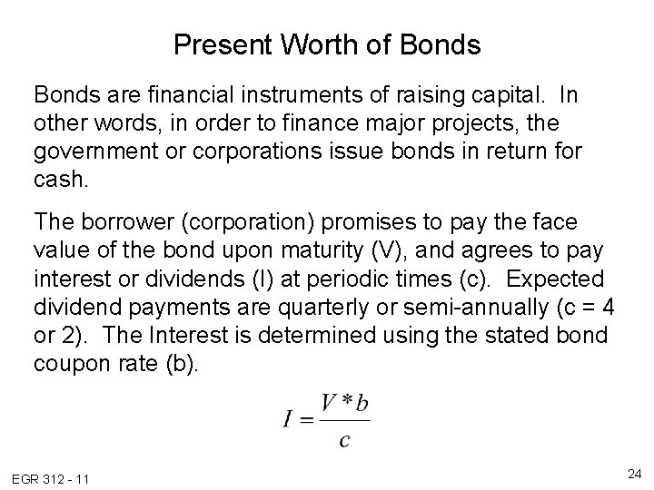 Present Worth of Bonds are financial instruments of raising capital. In other words, in