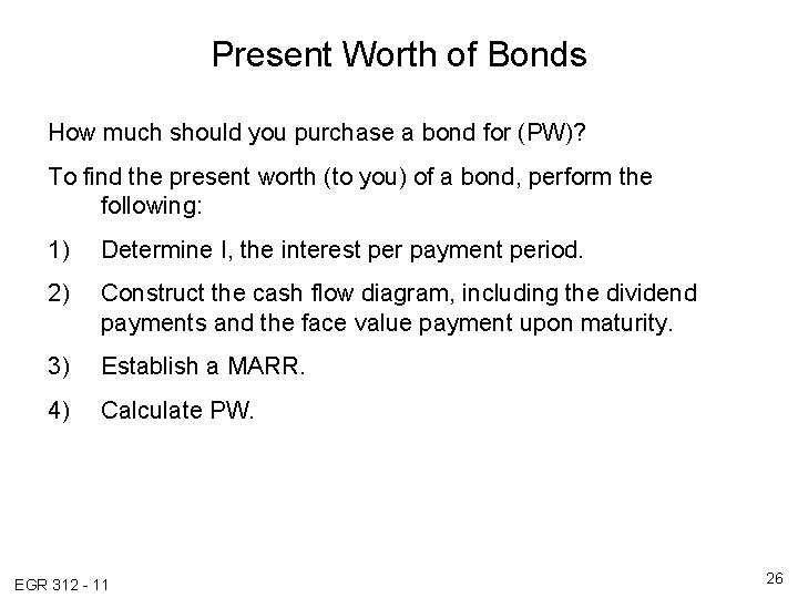 Present Worth of Bonds How much should you purchase a bond for (PW)? To