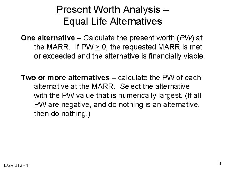 Present Worth Analysis – Equal Life Alternatives One alternative – Calculate the present worth