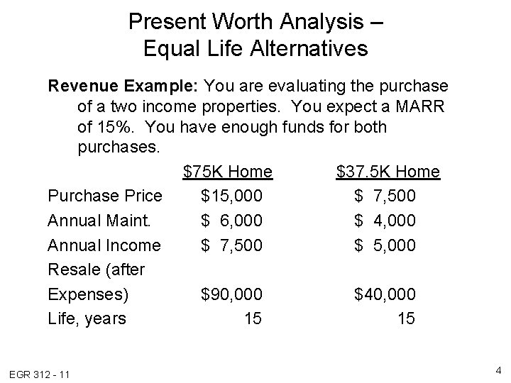 Present Worth Analysis – Equal Life Alternatives Revenue Example: You are evaluating the purchase