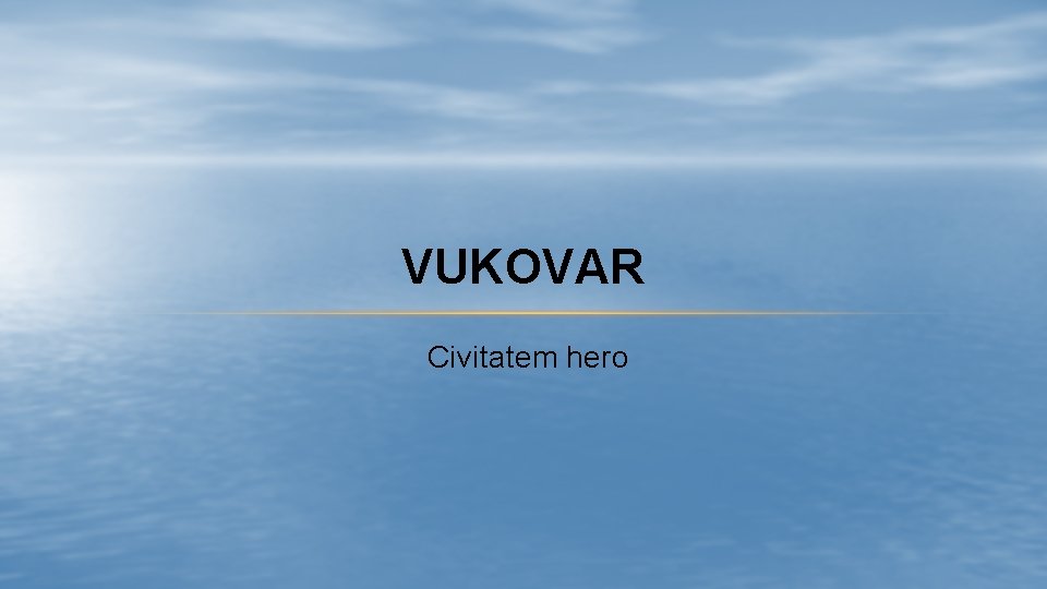 VUKOVAR Civitatem hero 