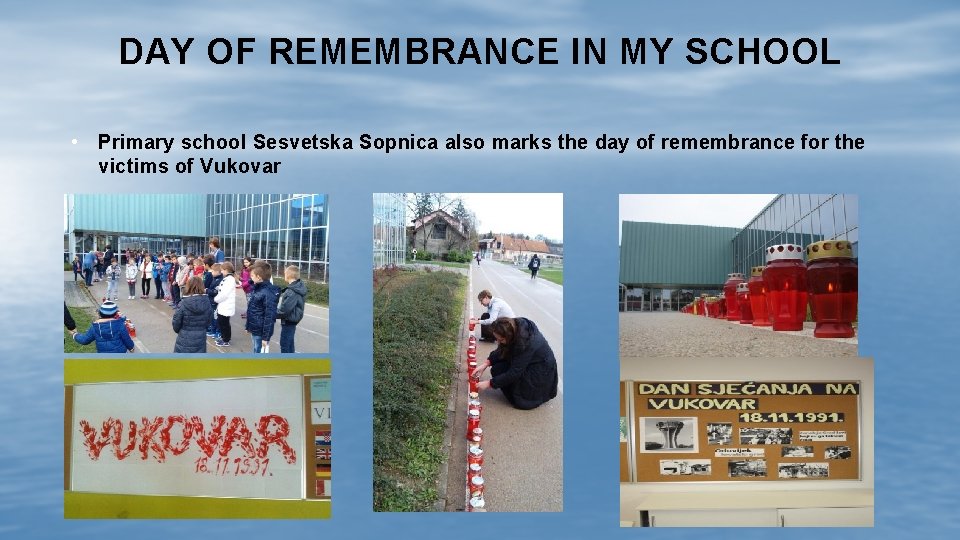 DAY OF REMEMBRANCE IN MY SCHOOL • Primary school Sesvetska Sopnica also marks the
