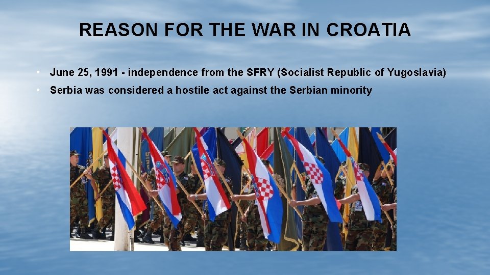 REASON FOR THE WAR IN CROATIA • June 25, 1991 - independence from the