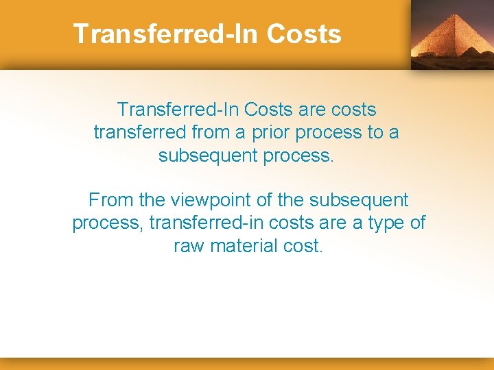 Transferred-In Costs are costs transferred from a prior process to a subsequent process. From