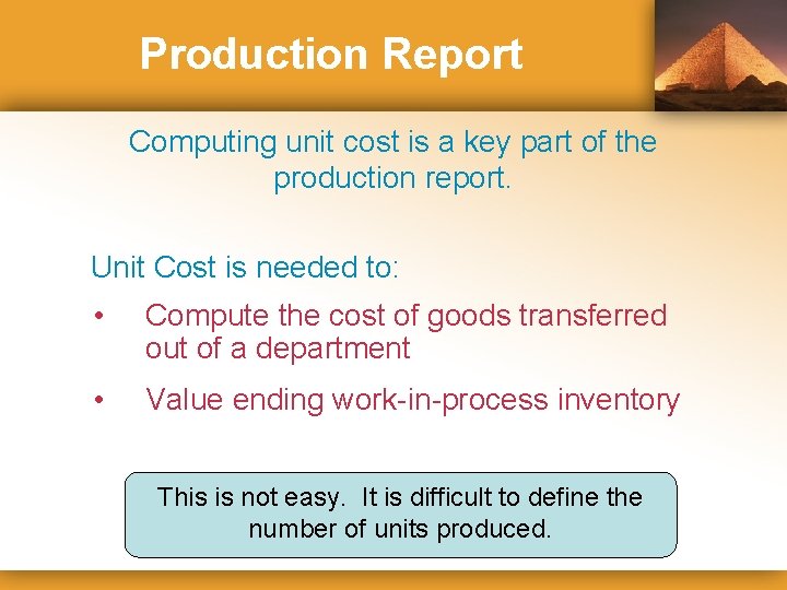 Production Report Computing unit cost is a key part of the production report. Unit