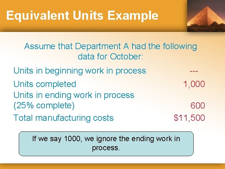 Equivalent Units Example Assume that Department A had the following data for October: Units