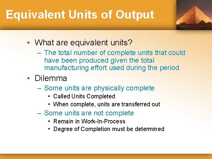 Equivalent Units of Output • What are equivalent units? – The total number of