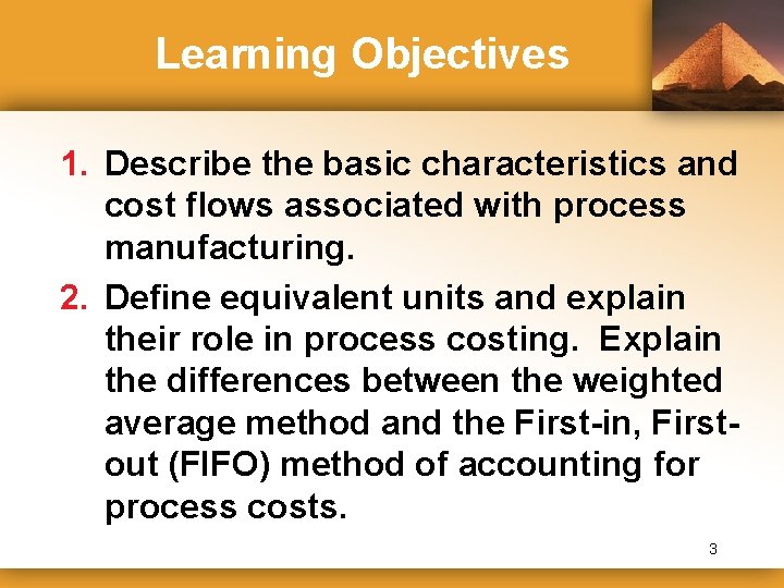 Learning Objectives 1. Describe the basic characteristics and cost flows associated with process manufacturing.