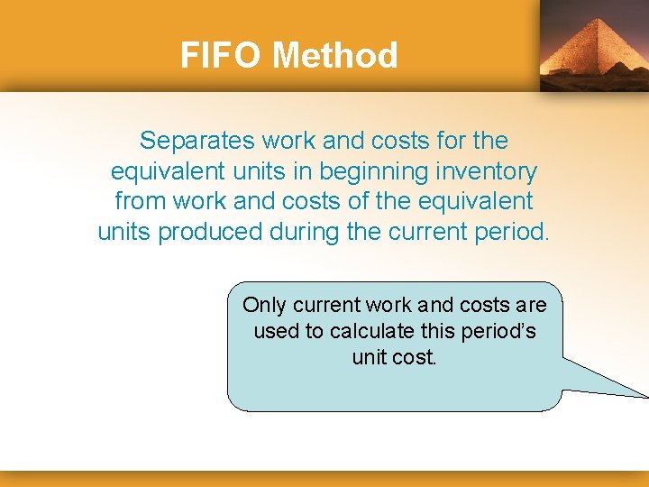 FIFO Method Separates work and costs for the equivalent units in beginning inventory from