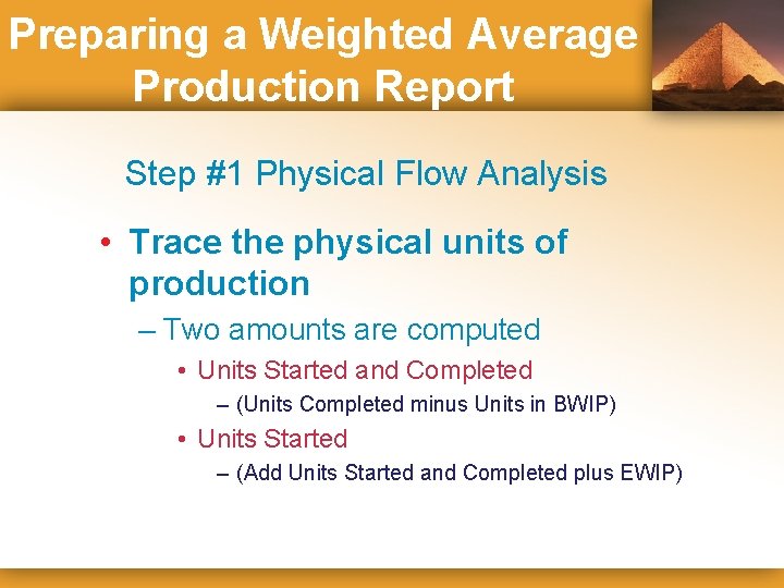 Preparing a Weighted Average Production Report Step #1 Physical Flow Analysis • Trace the