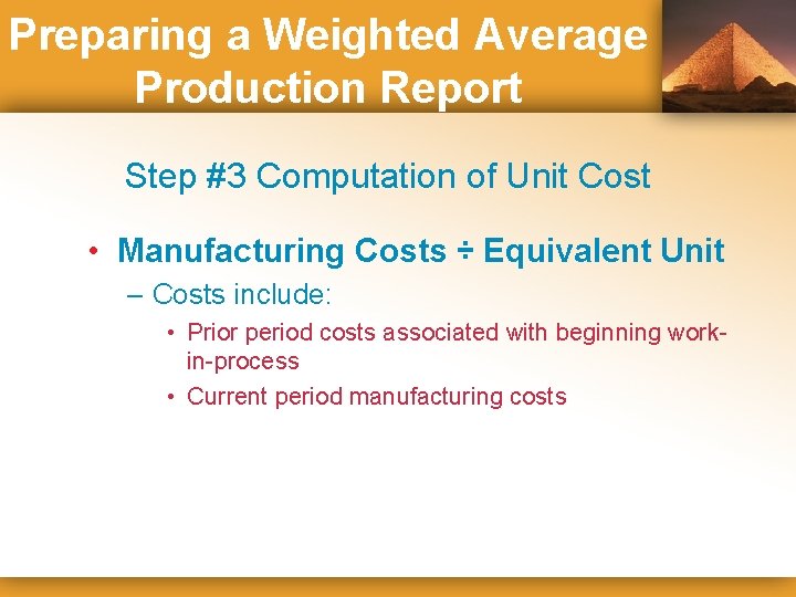 Preparing a Weighted Average Production Report Step #3 Computation of Unit Cost • Manufacturing
