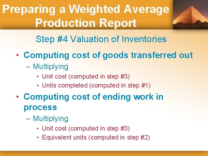 Preparing a Weighted Average Production Report Step #4 Valuation of Inventories • Computing cost
