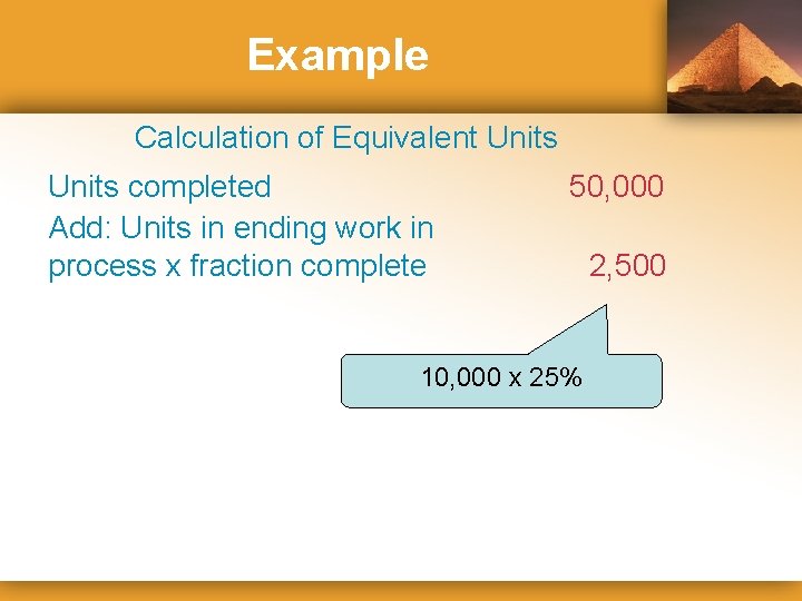 Example Calculation of Equivalent Units completed Add: Units in ending work in process x