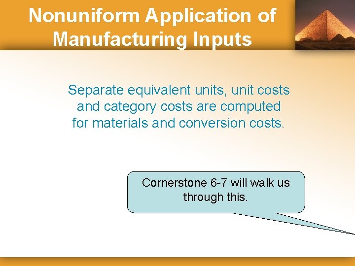 Nonuniform Application of Manufacturing Inputs Separate equivalent units, unit costs and category costs are