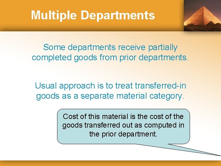 Multiple Departments Some departments receive partially completed goods from prior departments. Usual approach is