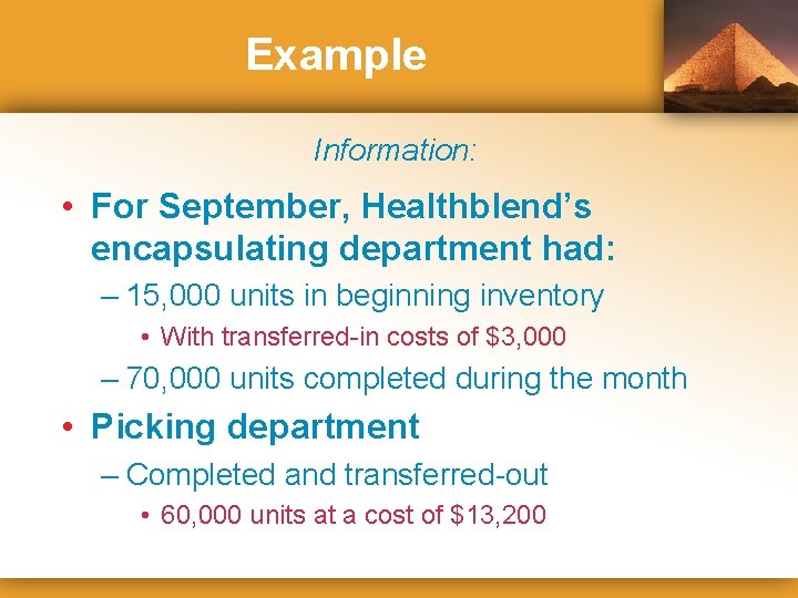 Example Information: • For September, Healthblend’s encapsulating department had: – 15, 000 units in