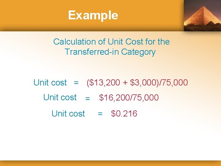 Example Calculation of Unit Cost for the Transferred-in Category Unit cost = ($13, 200