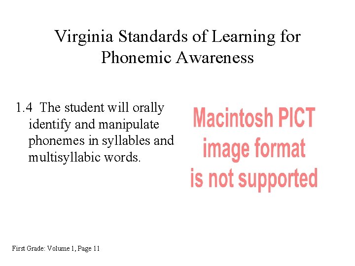 Virginia Standards of Learning for Phonemic Awareness 1. 4 The student will orally identify