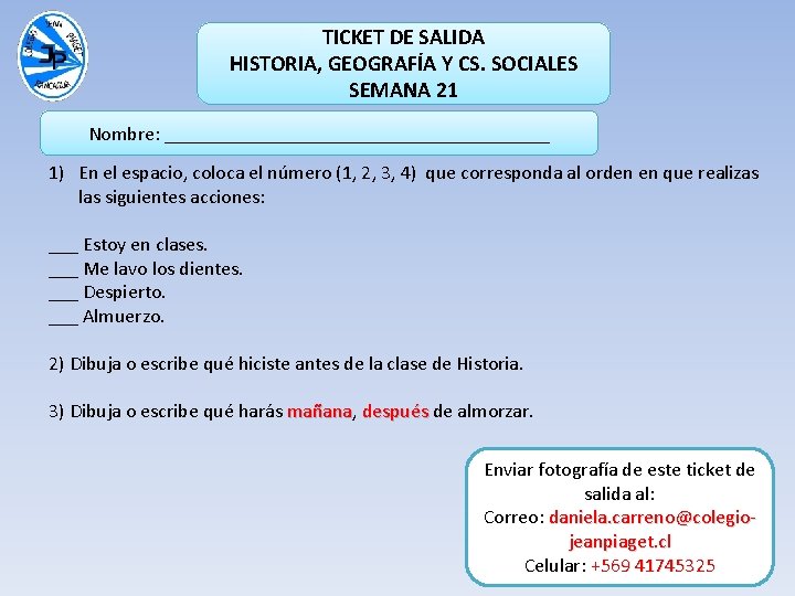 TICKET DE SALIDA HISTORIA, GEOGRAFÍA Y CS. SOCIALES SEMANA 21 Nombre: ____________________ 1) En