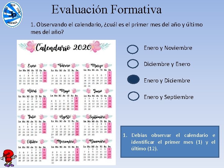 Evaluación Formativa 1. Observando el calendario, ¿cuál es el primer mes del año y