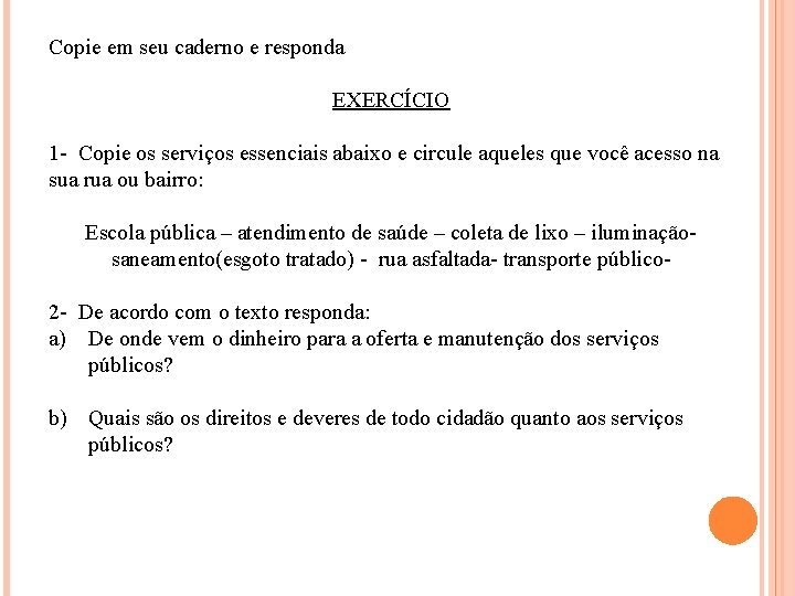 Copie em seu caderno e responda EXERCÍCIO 1 - Copie os serviços essenciais abaixo