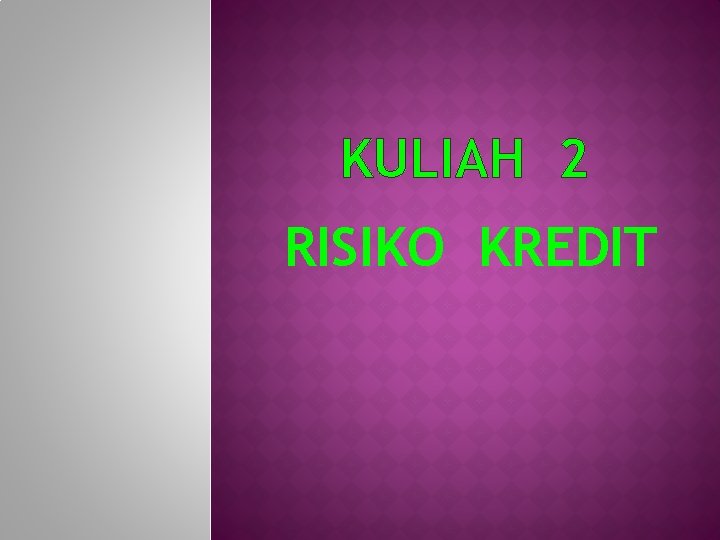 KULIAH 2 RISIKO KREDIT 