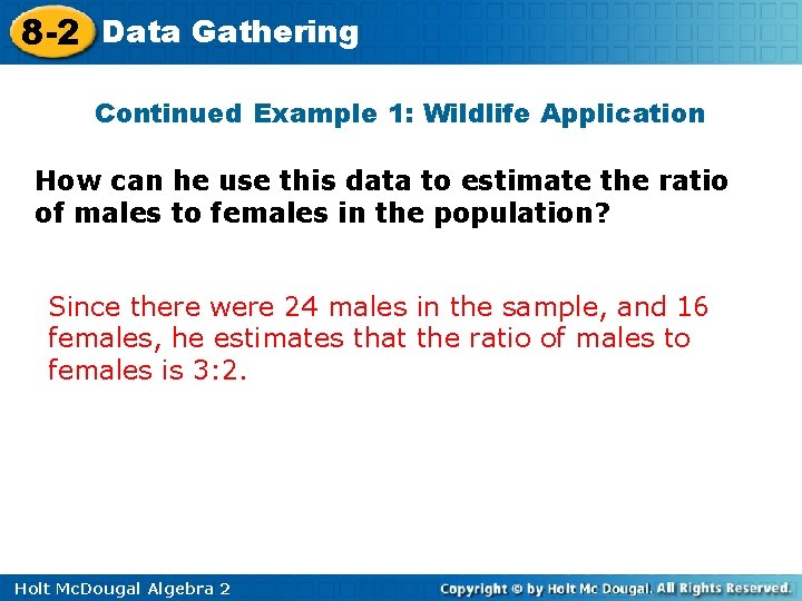 8 -2 Data Gathering Continued Example 1: Wildlife Application How can he use this