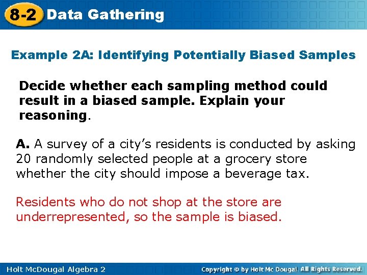 8 -2 Data Gathering Example 2 A: Identifying Potentially Biased Samples Decide whether each