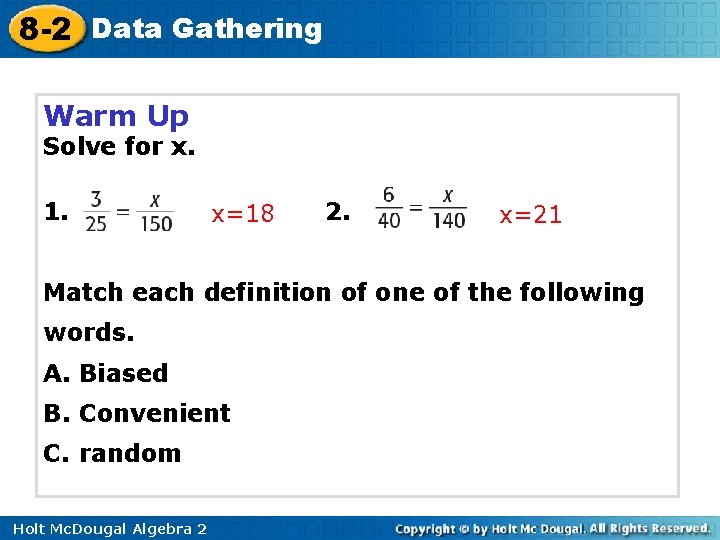 8 -2 Data Gathering Warm Up Solve for x. 1. x=18 2. x=21 Match