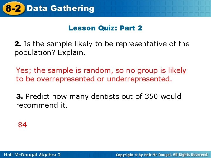 8 -2 Data Gathering Lesson Quiz: Part 2 2. Is the sample likely to