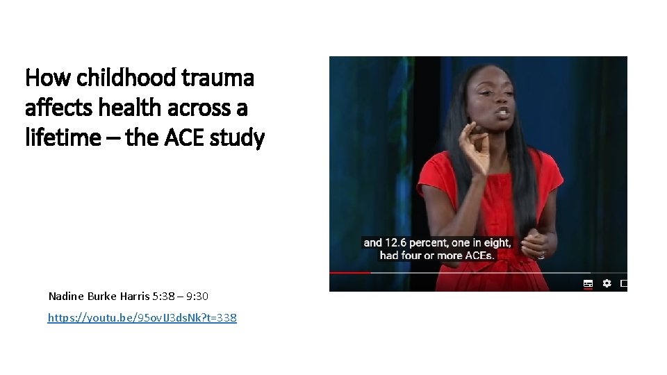 How childhood trauma affects health across a lifetime – the ACE study Nadine Burke