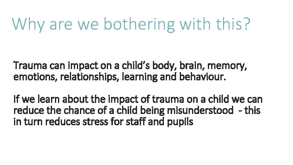 Why are we bothering with this? Trauma can impact on a child’s body, brain,