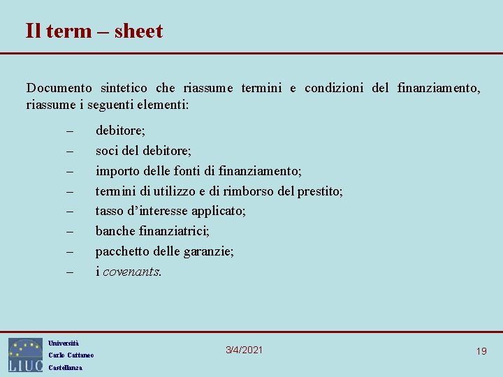 Il term – sheet Documento sintetico che riassume termini e condizioni del finanziamento, riassume