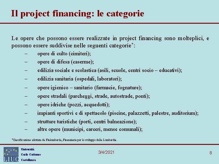 Il project financing: le categorie Le opere che possono essere realizzate in project financing
