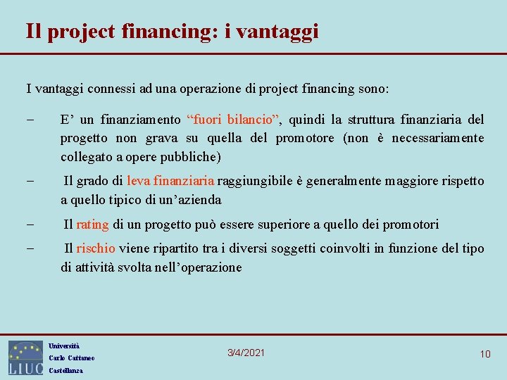 Il project financing: i vantaggi I vantaggi connessi ad una operazione di project financing