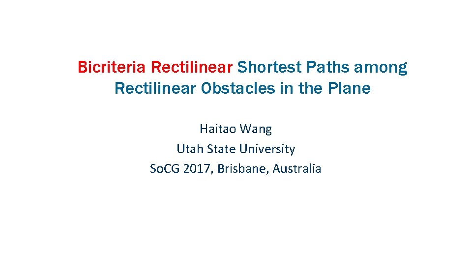 Bicriteria Rectilinear Shortest Paths among Rectilinear Obstacles in the Plane Haitao Wang Utah State