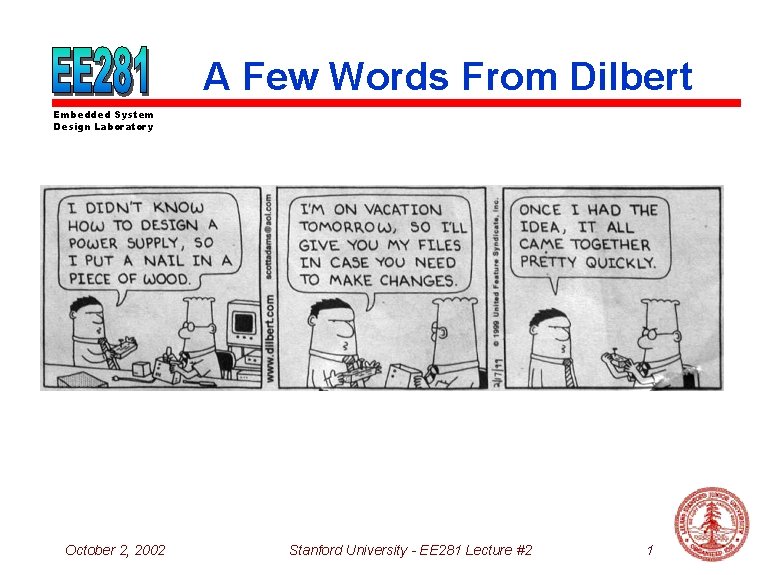 A Few Words From Dilbert Embedded System Design Laboratory October 2, 2002 Stanford University