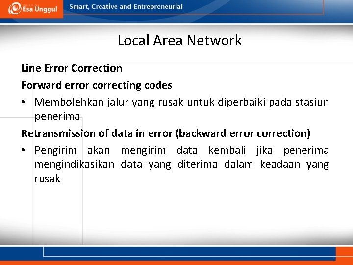 Local Area Network Line Error Correction Forward error correcting codes • Membolehkan jalur yang