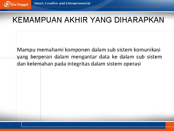 KEMAMPUAN AKHIR YANG DIHARAPKAN Mampu memahami komponen dalam sub sistem komunikasi yang berperan dalam