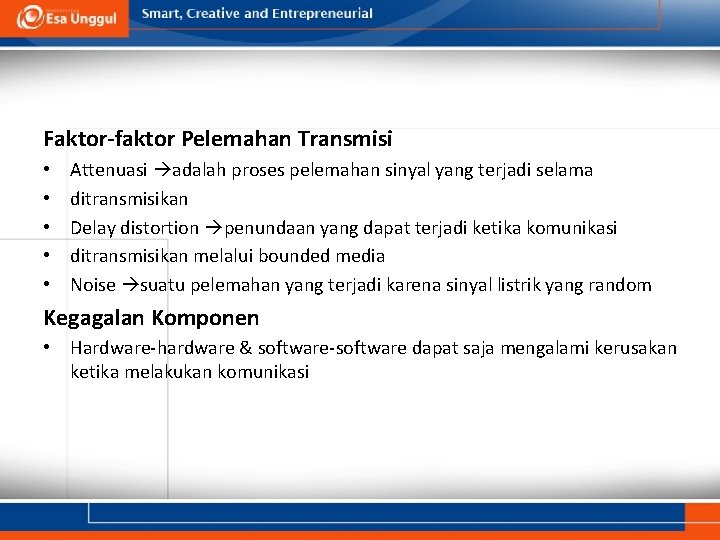 Faktor-faktor Pelemahan Transmisi • • • Attenuasi adalah proses pelemahan sinyal yang terjadi selama