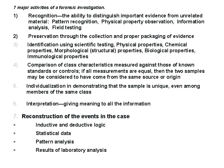 7 major activities of a forensic investigation. 1) Recognition—the ability to distinguish important evidence