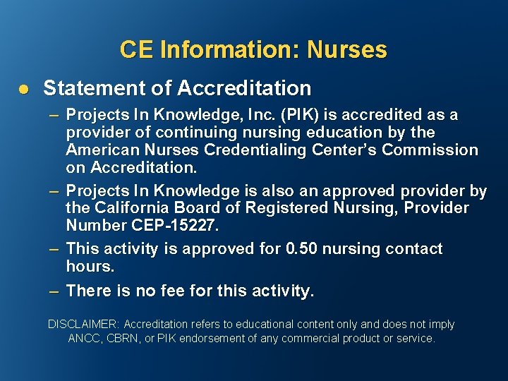 CE Information: Nurses l Statement of Accreditation – Projects In Knowledge, Inc. (PIK) is