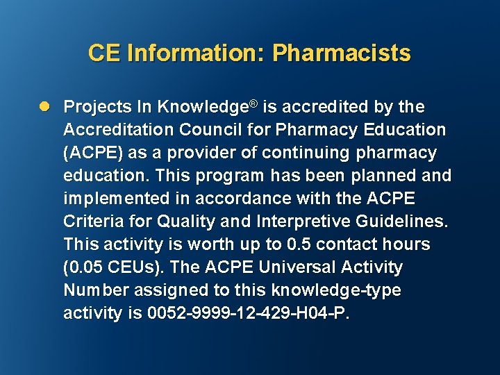 CE Information: Pharmacists l Projects In Knowledge® is accredited by the Accreditation Council for