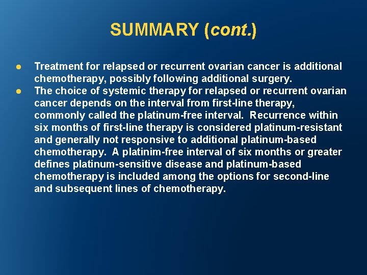 SUMMARY (cont. ) l l Treatment for relapsed or recurrent ovarian cancer is additional