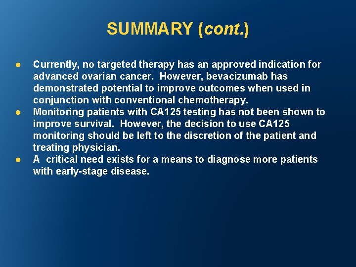 SUMMARY (cont. ) l l l Currently, no targeted therapy has an approved indication