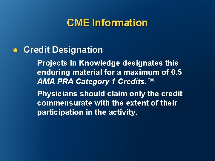 CME Information l Credit Designation Projects In Knowledge designates this enduring material for a