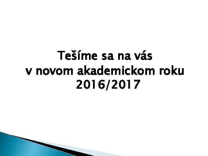 Tešíme sa na vás v novom akademickom roku 2016/2017 